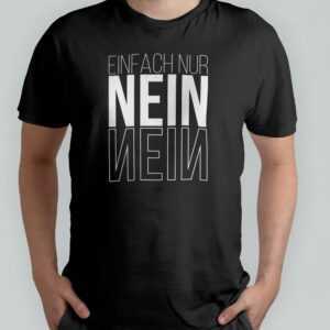 T-Shirt - Nein, Einfach Nur Nein, Sag Es Mit Einem Shirt, Schwarzes Shirt Nein Print in Weiß