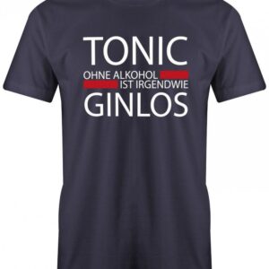 Tonic Ohne Alkohol Ist Irgendwie Ginlos - Herren T-Shirt