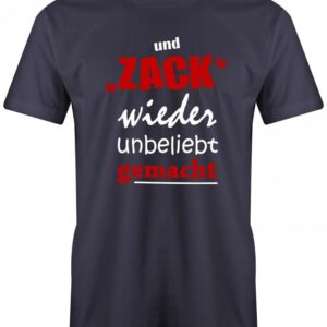 Und Zack Wieder Unbeliebt Gemacht - Fun Herren T-Shirt