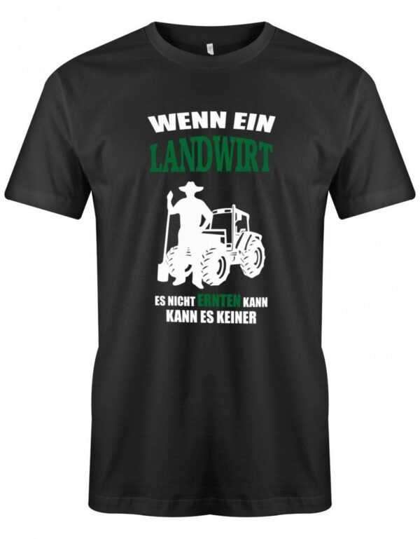 Wenn Ein Landwirt Es Nicht Ernten Kann Keiner - Bauer Herren T-Shirt