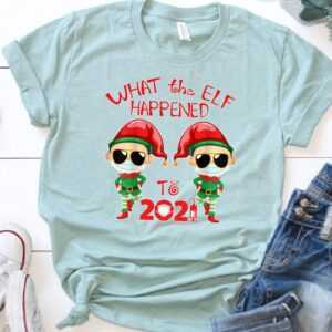 What The Elf Happened To 2021 Shirt, Lustiges Pandemie Weihnachtsshirt, Elfen Passendes T-Shirt, Gesichtsmaske Urlaubs Shirt Geschenk