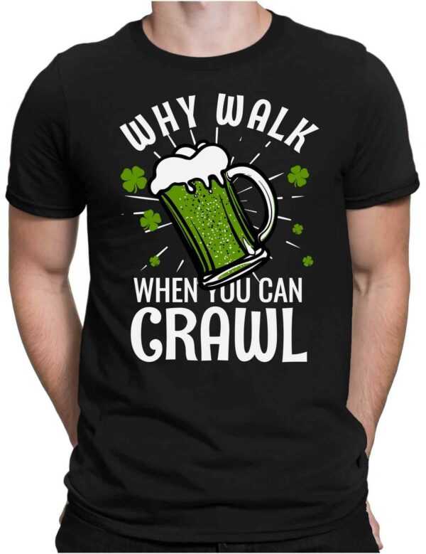 Why Walk When Crawl - Herren Fun T-Shirt Bedruckt Small Bis 4xl Papayana
