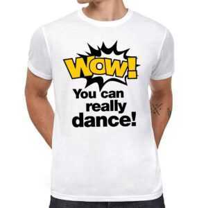 Wow You Can Really Dance Dancer Song Tänzer Tanz Sprüche Spruch Tik Meme Tok Cat Katze Lustig Spaß Comedy Fun Witzig Humor Trend T-Shirt