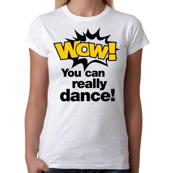 Wow You Can Really Dance Dancer Song Tänzer Tanz Sprüche Spruch Tik Meme Tok Cat Katze Lustig Spaß Comedy Fun Witzig Kult Damen Lady T-Shirt