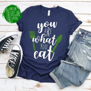 You Are What Eat Shirt, Go Vegan Power & Plant Based Food, Healthy Veganism Pescetarian Vegetarian Awareness, Premium T-Shirt