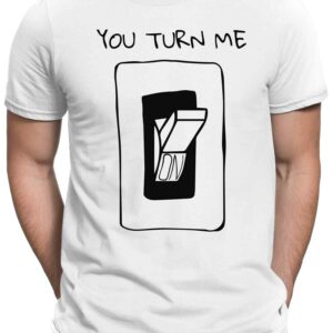You Turn Me On - Herren Fun T-Shirt Bedruckt Small Bis 4xl Papayana