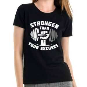 stronger Than Your Excuses Gym Train Training Bodybuilding Sprüche Spruch Comedy Spaß Lustig Party Urlaub Girlie Damen Lady T-Shirt