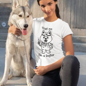 Damen T-Shirt Trust Me I'm A Dogtor | Dog Doctor Animal Pet