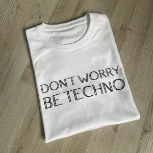 T-Shirt Don't Worry Be Techno | Festival Party Musik Statement Unisex