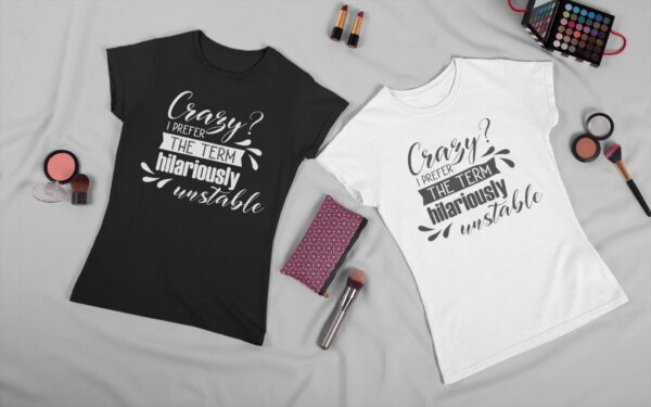 Verrückt? Ich Bevorzuge Den Begriff Lächerlich Instabil - Sassy Slogan Text Tee | Unisex T-Shirt Für Männer Und Frauen in Verschiedenen Farben