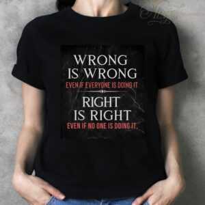 Positive Zitate - Wrong Is Wrong...right Right. Damen-Mädchen T-Shirt Mit Spruch. Ein Echter Hingucker