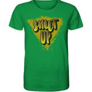 T-Shirt Shut Up - Organic Shirt