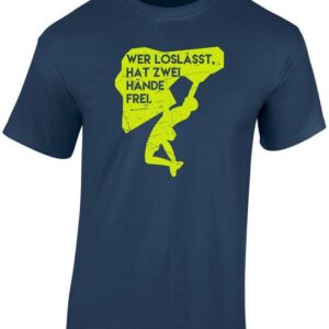 Baddery Print-Shirt Kletter Tshirt : Wer loslässt hat zwei Hände frei - T-Shirt Klettern, hochwertiger Siebdruck, auch Übergrößen, aus Baumwolle