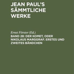 Jean Paul: Jean Paul's Sämmtliche Werke / Der Komet, oder Nikolaus Marggraf. Erstes und zweites Bändchen