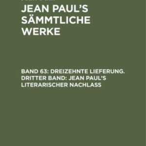 Jean Paul: Jean Paul's Sämmtliche Werke / Dreizehnte Lieferung. Dritter Band: Jean Paul's literarischer Nachlaß