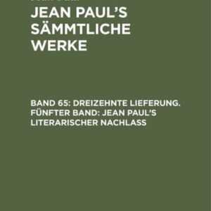 Jean Paul: Jean Paul's Sämmtliche Werke / Dreizehnte Lieferung. Fünfter Band: Jean Paul's literarischer Nachlaß