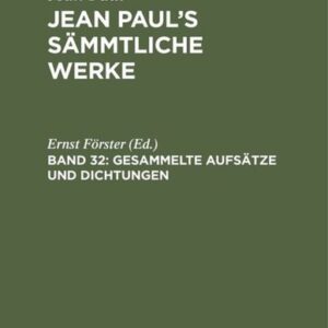 Jean Paul: Jean Paul's Sämmtliche Werke / Gesammelte Aufsätze und Dichtungen