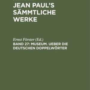 Jean Paul: Jean Paul's Sämmtliche Werke / Museum. Ueber die deutschen Doppelwörter