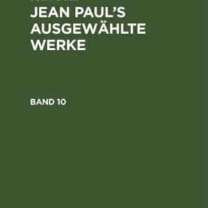 Jean Paul: Jean Paul's ausgewählte Werke / Jean Paul: Jean Paul's ausgewählte Werke. Band 10