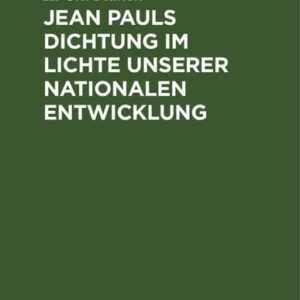 Jean Pauls Dichtung im Lichte unserer nationalen Entwicklung