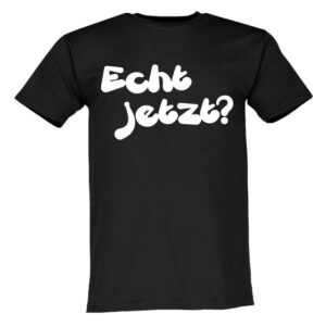 Lustige & Witzige T-Shirts T-Shirt T-Shirt Echt Jetzt? Fun-Shirt Party Logo 115 T-Shirt, lustig, Spruch, Text
