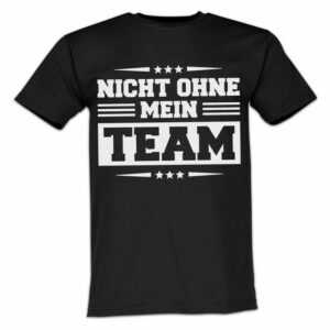 Lustige & Witzige T-Shirts T-Shirt T-Shirt Nicht ohne mein Team Fun-Shirt Logo 7. Logo, Print, Druck, Baumwolle, T-Shirt