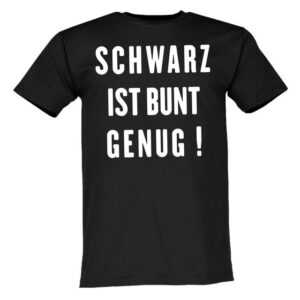 Lustige & Witzige T-Shirts T-Shirt T-Shirt Schwarz ist bunt genug Fun-Shirt Logo 19 T-Shirt, Lustig, witzig, Logo aufdruck