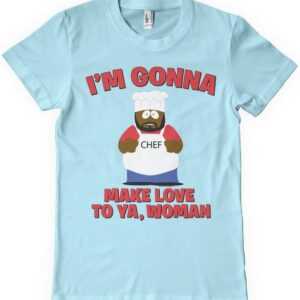 South Park T-Shirt I'm Gonna Make Love To Ya, Woman T-Shirt