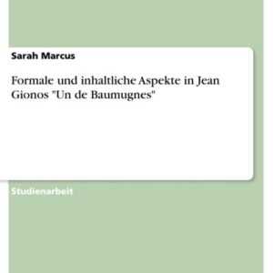 Formale und inhaltliche Aspekte in Jean Gionos 'Un de Baumugnes'